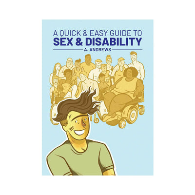 A Quick & Easy Guide to Sex & Disability