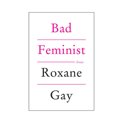 Bad Feminist by Roxane Gay