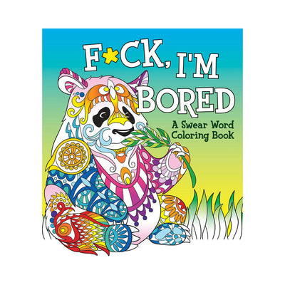 F*ck, I''m BORED Coloring Book