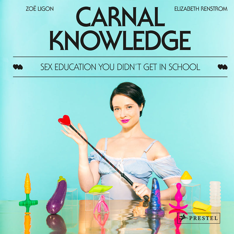 Carnal Knowledge: Sex Education You Didn&