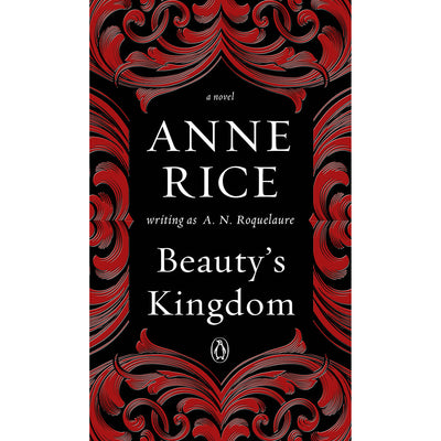 Beauty''s Kingdom by Anne Rice