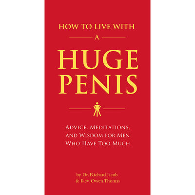 How to Live with a Huge Penis