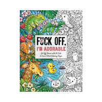 Fuck Off, I''m Adorable Coloring Book