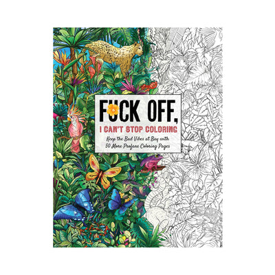 Fuck Off, I Can''t Stop Coloring Book