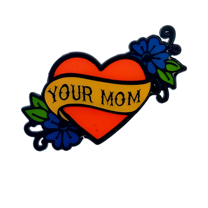 Geeky &amp; Kinky Your Mom Enamel Pin