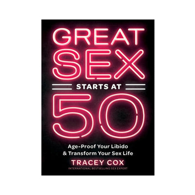 Great Sex Starts At 50: Age-Proof Your Libido & Transform Your Sex Life