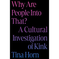 Why Are People Into That? A Cultural Investigation of Kink